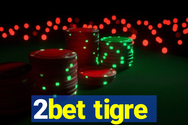 2bet tigre